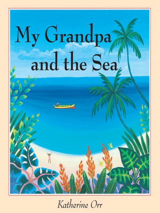 Title details for My Grandpa and the Sea by Katherine Orr - Available